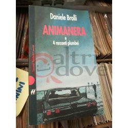 Animanera e 4 racconti plumbei  BROLLI Daniele  I Nani Baldini & Castoldi Romanzo